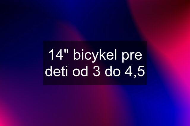 14" bicykel pre deti od 3 do 4,5