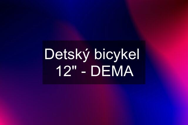 Detský bicykel  12" - DEMA