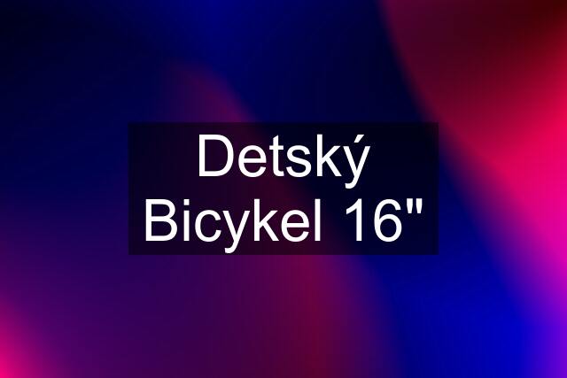 Detský Bicykel 16"