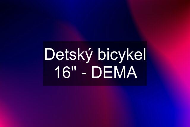 Detský bicykel 16" - DEMA