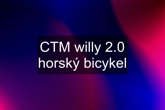 CTM willy 2.0 horský bicykel