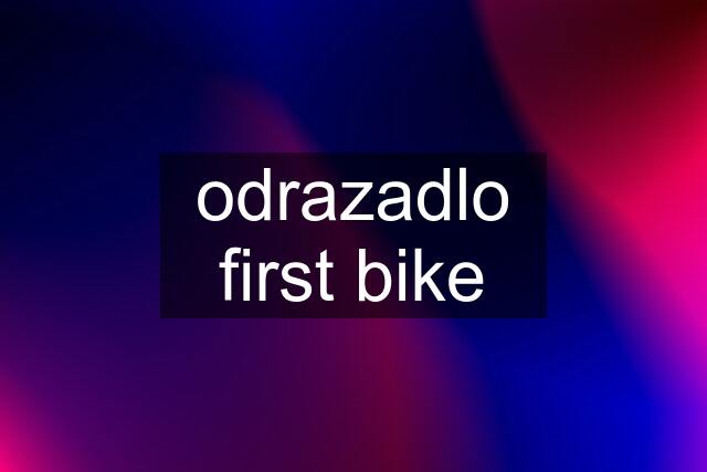 odrazadlo first bike