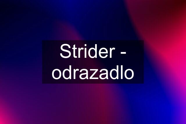 Strider - odrazadlo