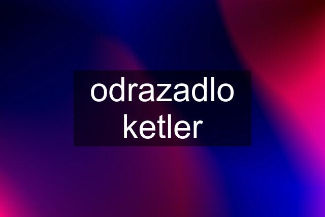 odrazadlo ketler