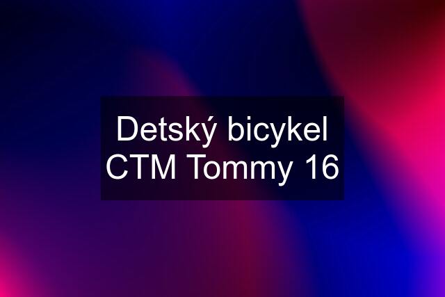 Detský bicykel CTM Tommy 16