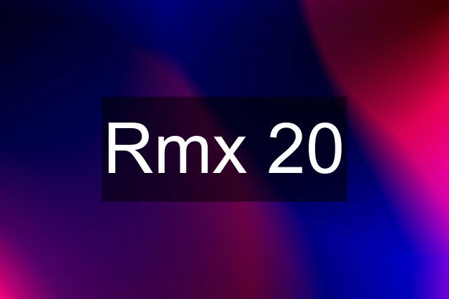 Rmx 20