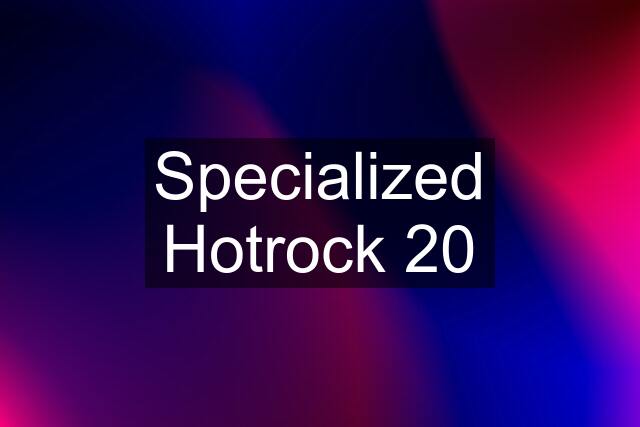 Specialized Hotrock 20