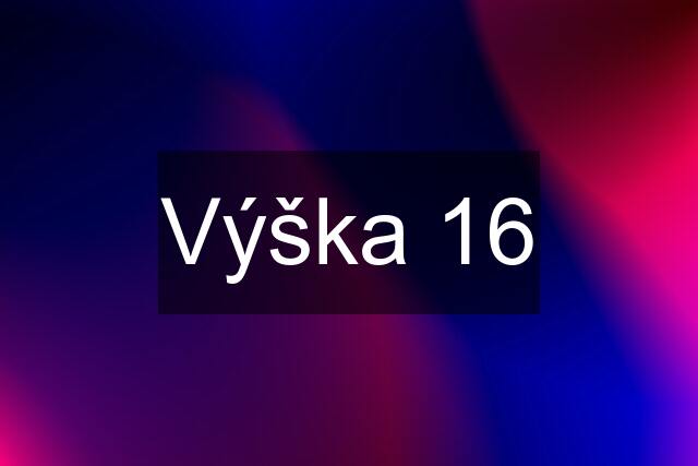 Výška 16