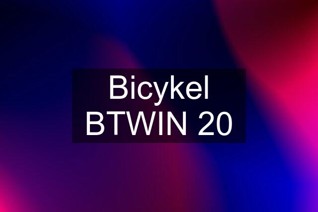 Bicykel BTWIN 20