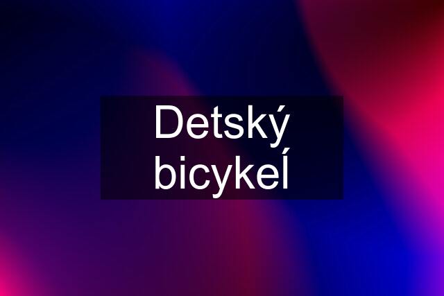 Detský bicykeĺ