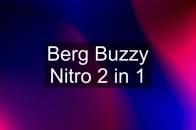 Berg Buzzy Nitro 2 in 1