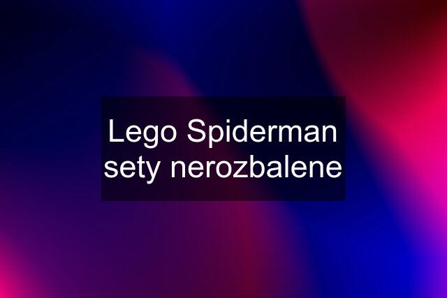 Lego Spiderman sety nerozbalene