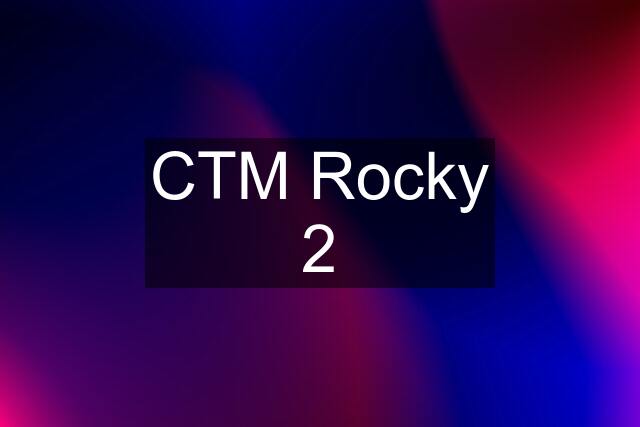 CTM Rocky 2