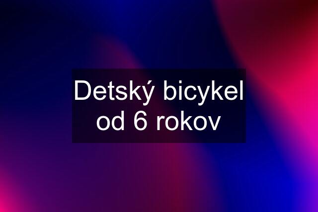 Detský bicykel od 6 rokov