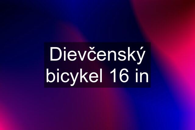 Dievčenský bicykel 16 in