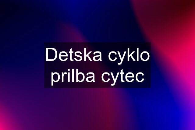 Detska cyklo prilba cytec