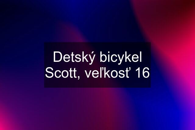 Detský bicykel Scott, veľkosť 16