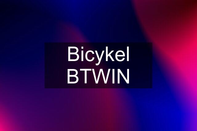 Bicykel BTWIN