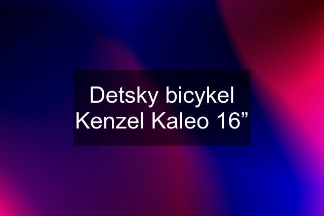 Detsky bicykel Kenzel Kaleo 16”