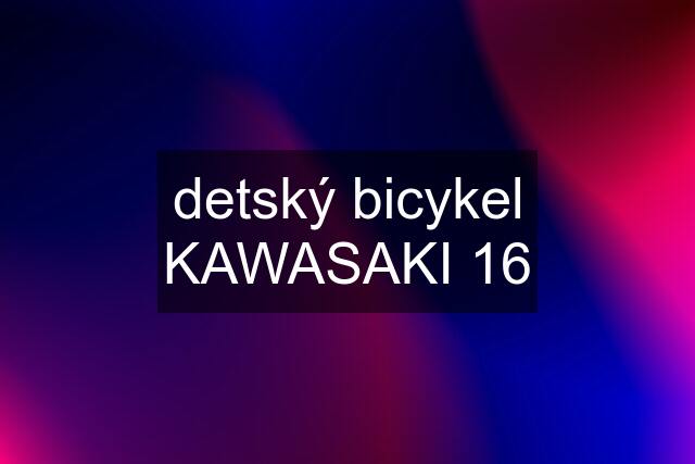 detský bicykel KAWASAKI 16