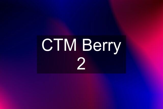 CTM Berry 2