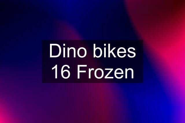 Dino bikes 16 Frozen