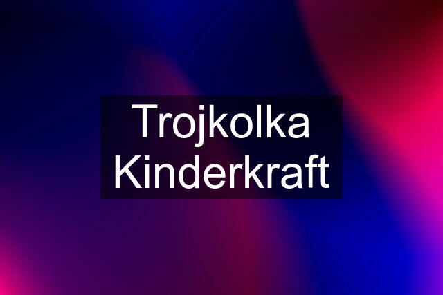 Trojkolka Kinderkraft