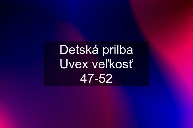 Detská prilba Uvex veľkosť 47-52