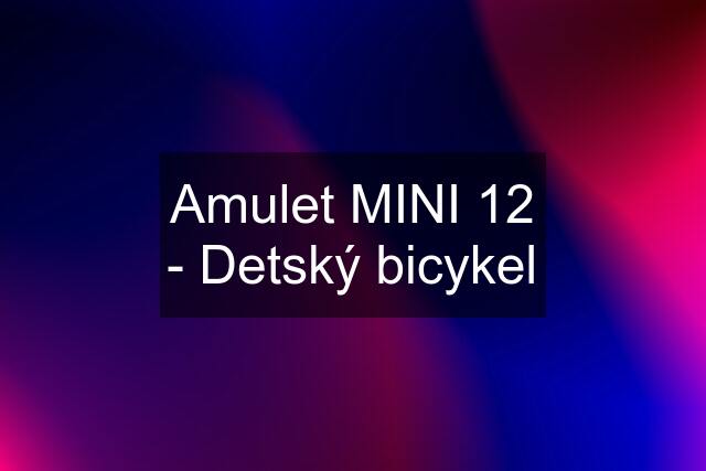 Amulet MINI 12 - Detský bicykel
