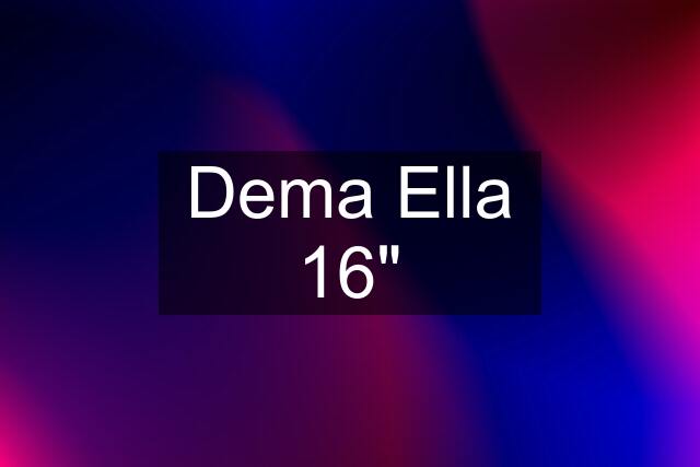 Dema Ella 16"