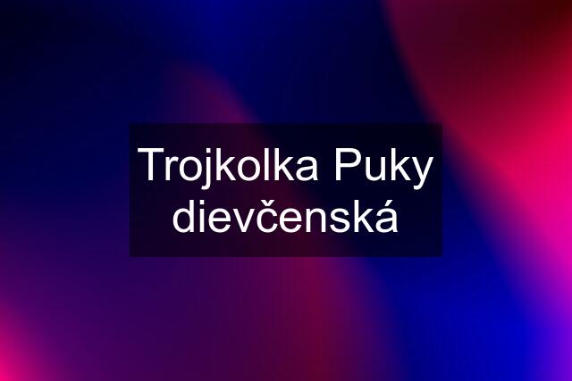 Trojkolka Puky dievčenská