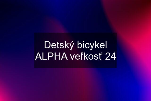 Detský bicykel ALPHA veľkosť 24