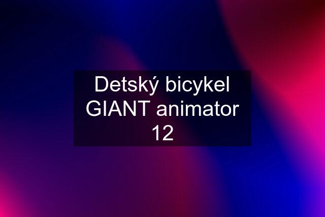 Detský bicykel GIANT animator 12