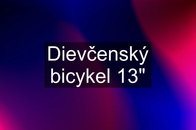 Dievčenský bicykel 13"