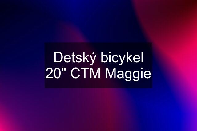 Detský bicykel 20" CTM Maggie