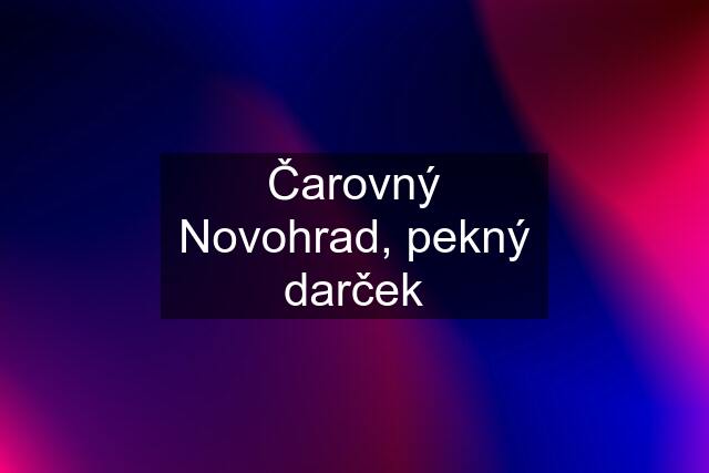 Čarovný Novohrad, pekný darček