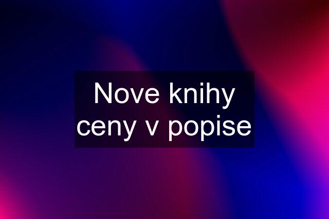 Nove knihy ceny v popise