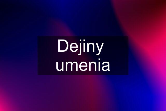 Dejiny  umenia