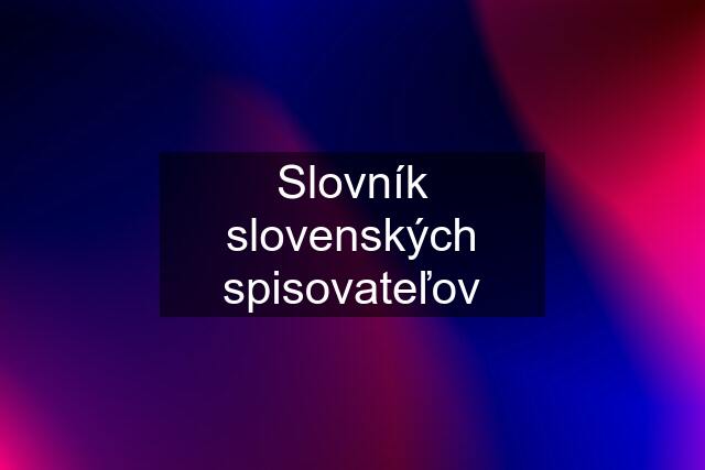 Slovník slovenských spisovateľov