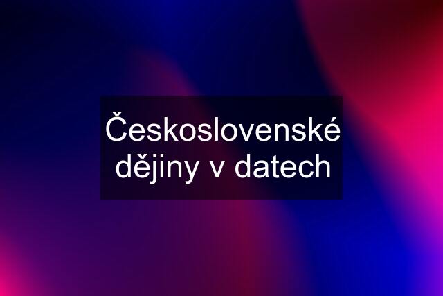 Československé dějiny v datech