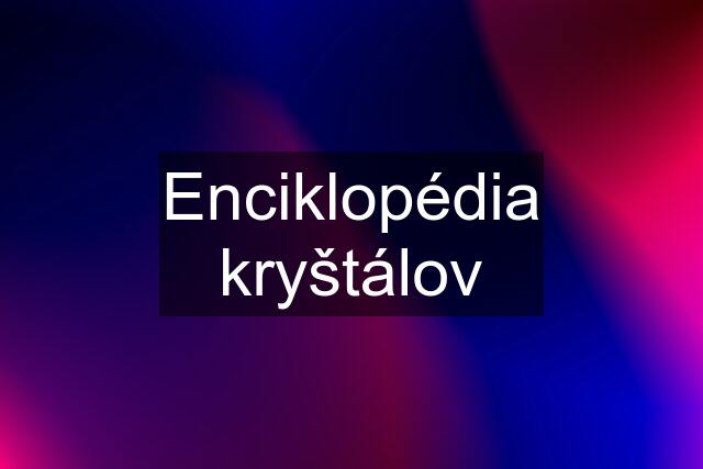 Enciklopédia kryštálov