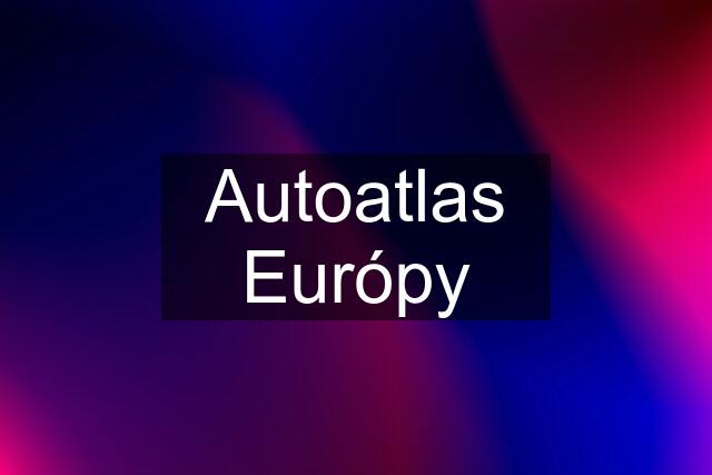 Autoatlas Európy