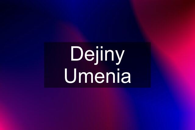 Dejiny Umenia