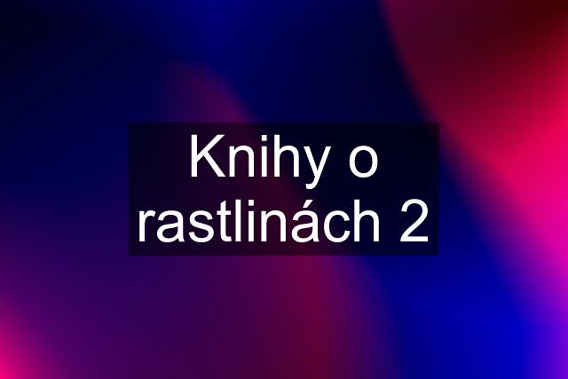 Knihy o rastlinách 2