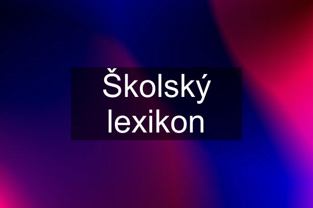 Školský lexikon