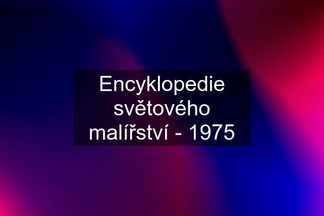 Encyklopedie světového malířství - 1975