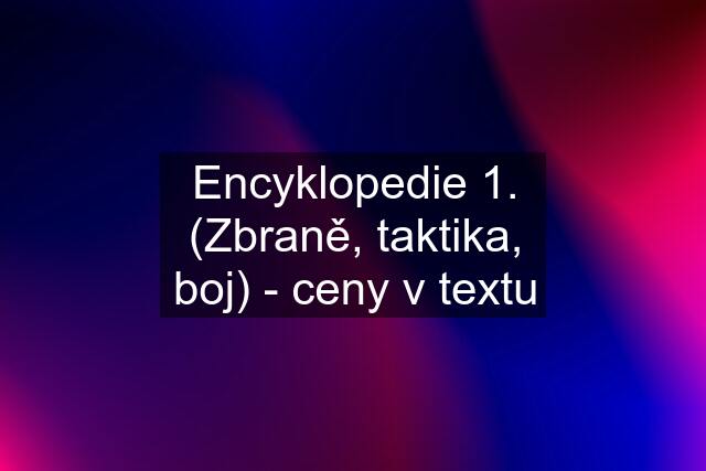 Encyklopedie 1. (Zbraně, taktika, boj) - ceny v textu