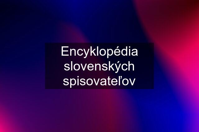 Encyklopédia slovenských spisovateľov