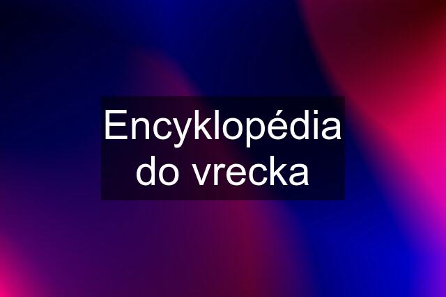 Encyklopédia do vrecka