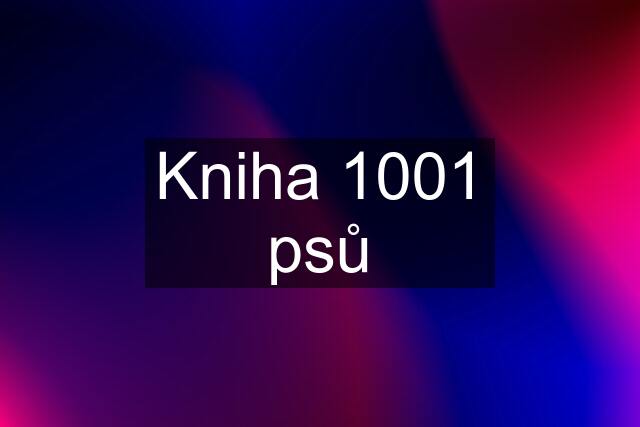 Kniha 1001 psů